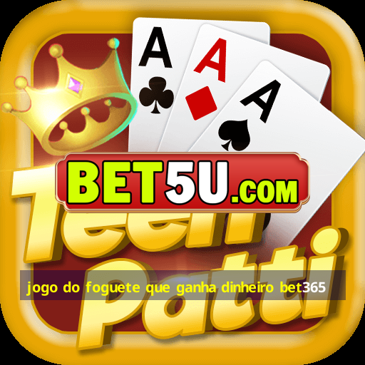 jogo do foguete que ganha dinheiro bet365